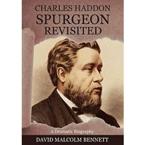 Charles Haddon Spurgeon Revisited - David Malcolm Bennett imagine