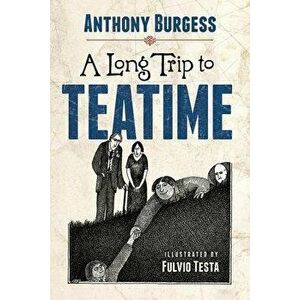 A Long Trip to Teatime - Anthony Burgess imagine