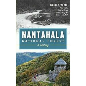 Nantahala National Forest: A History, Hardcover - Marci Spencer imagine