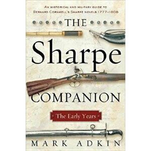 The Sharpe Companion: The Early Years, Paperback - Mark Adkin imagine