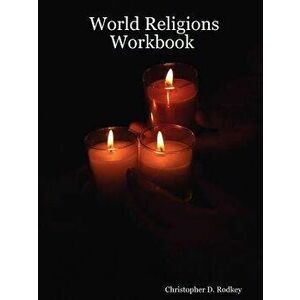 World Religions Workbook, Paperback - Christopher D. Rodkey imagine