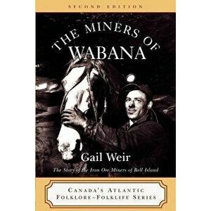 The Miners of Wabana, Paperback - Gail Weir imagine