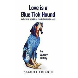 Love Is a Blue Tick Hound, Paperback - Audrey Cefaly imagine