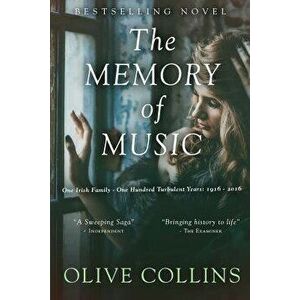 The Memory of Music: One Irish Family - One Hundred Turbulent Years: 1916 to 2016, Paperback - Olive Collins imagine