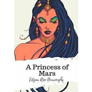 A Princess of Mars, Paperback - Edgar Rice Burroughs imagine