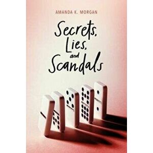 Secrets, Lies, and Scandals, Paperback - Amanda K. Morgan imagine