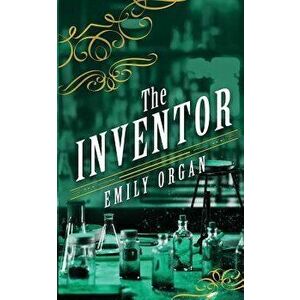 The Inventor, Paperback - Emily Organ imagine
