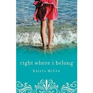 Right Where I Belong, Paperback - Krista McGee imagine