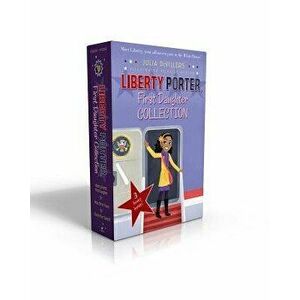 Liberty Porter, First Daughter Collection: Liberty Porter, First Daughter; New Girl in Town; Cleared for Takeoff, Paperback - Julia Devillers imagine