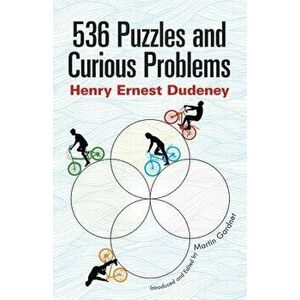 536 Puzzles and Curious Problems, Paperback - Henry E. Dudeney imagine