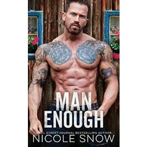 Man Enough: A Single Dad Romance, Paperback - Nicole Snow imagine