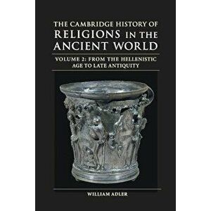 The Cambridge History of Religions in the Ancient World - William Adler imagine