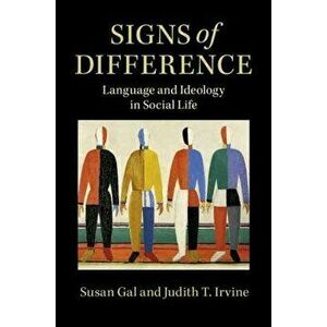 Signs of Difference: Language and Ideology in Social Life, Paperback - Susan Gal imagine