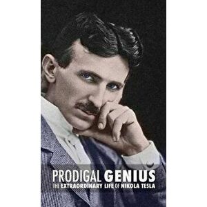 Prodigal Genius: The Extraordinary Life of Nikola Tesla, Hardcover - John J. O'Neill imagine