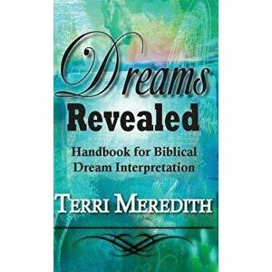 Dreams Revealed: Handbook for Biblical Dream Interpretation, Hardcover - Terri Meredith imagine