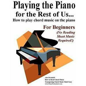 Playing the Piano for the Rest of Us...: How to Play Chord Music on the Piano., Paperback - Victor Aramanda imagine