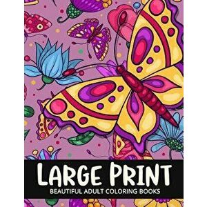Beautiful Adult Coloring Books Large Print: Flower and Animals Design, Paperback - Adult Coloring Books imagine