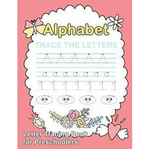 Letter Tracing Book for Preschoolers: Trace Letters of the Alphabet and Number: Preschool Practice Handwriting Workbook: Pre K, Kindergarten and Kids, imagine