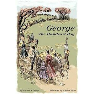 George the Handcart Boy - Howard R. Driggs imagine