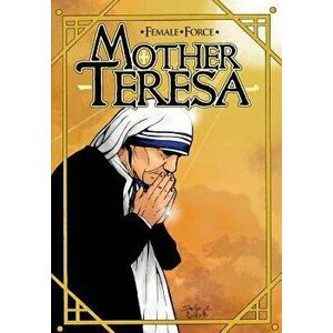 Female Force: Mother Teresa- A Graphic Novel, Paperback - Darren G. Davis imagine