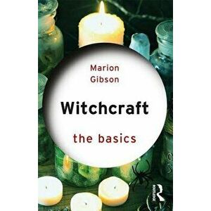 Witchcraft: The Basics, Paperback - Marion Gibson imagine