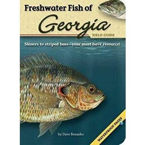 Freshwater Fish of Georgia Field Guide, Paperback - Dave Bosanko imagine