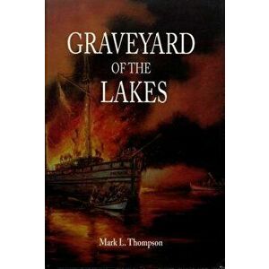 Graveyard of the Lakes, Paperback - Mark L. Thompson imagine