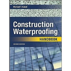 Construction Waterproofing Handbook: Second Edition, Hardcover - Michael T. Kubal imagine