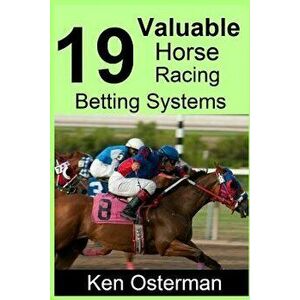 19 Valuable Horse Racing Betting Systems - Ken Osterman imagine