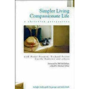 Simpler Living, Compassionate Life: A Christian Perspective, Paperback - Michael Schut imagine