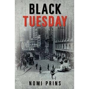 Black Tuesday, Paperback - Nomi Prins imagine