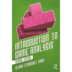 Introduction to Game Analysis, Paperback - Clara Fernandez-Vara imagine