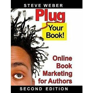 Plug Your Book! Online Book Marketing for Authors, Paperback - Steve Weber imagine