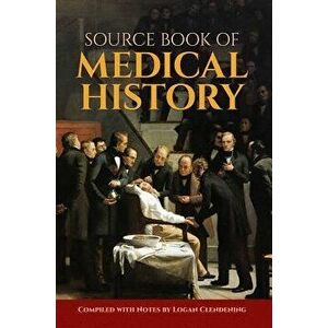 Source Book of Medical History, Paperback - Logan Clendening imagine