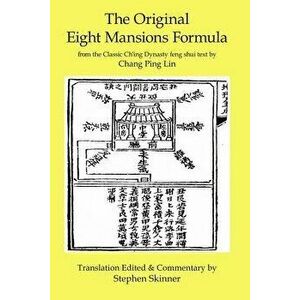 The Original Eight Mansions Formula: A Classic Ch'ing Dynasty Feng Shui Text, Paperback - Chang Ping Lin imagine