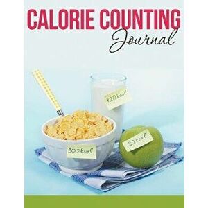 Calorie Counting Journal, Paperback - Speedy Publishing LLC imagine