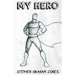 My Hero, Paperback - Stephen Graham Jones imagine