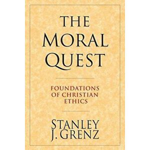 The Moral Quest: Twenty Centuries of Tradition & Reform, Paperback - Stanley J. Grenz imagine