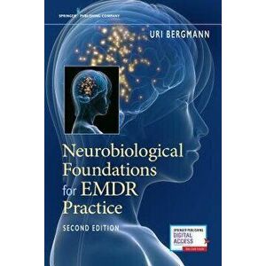 Neurobiological Foundations for Emdr Practice, Second Edition, Paperback - Uri Bergmann imagine