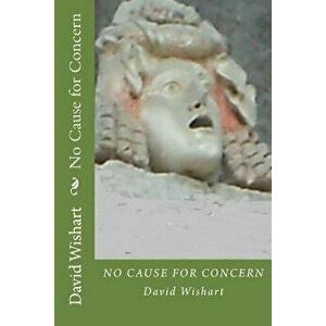No Cause for Concern, Paperback - David Wishart imagine