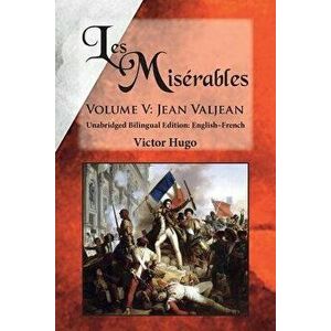 Les Misérables, Volume V: Jean Valjean: Unabridged Bilingual Edition: English-French, Paperback - Victor Hugo imagine
