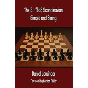 The 3...Qd8 Scandinavian: Simple and Strong, Paperback - Daniel Lowinger imagine