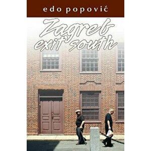 Zagreb, Exit South, Paperback - EDO Popovic imagine