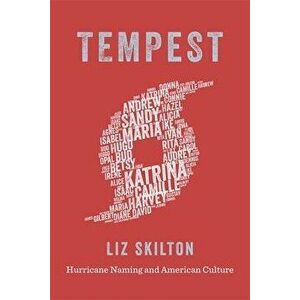 Tempest: Hurricane Naming and American Culture, Hardcover - Liz Skilton imagine