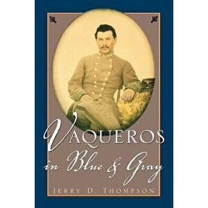 Vaqueros in Blue and Gray, Paperback - Jerry Thompson imagine