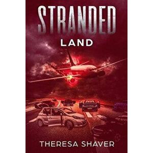 Stranded: Land, Paperback - Theresa Shaver imagine
