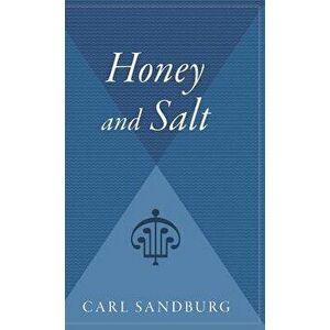 Honey and Salt, Hardcover - Carl Sandburg imagine