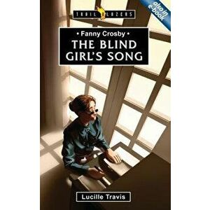The Blind Girl's Song, Paperback - Lucille Travis imagine