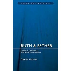 Ruth & Esther: There Is a Redeemer and Sudden Reversals, Paperback - David Strain imagine