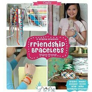 Friendship Bracelets: 31 Original Bracelets, Paperback - Michele Howarth imagine